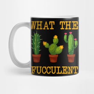 What The Fucculent T-shirt Mug